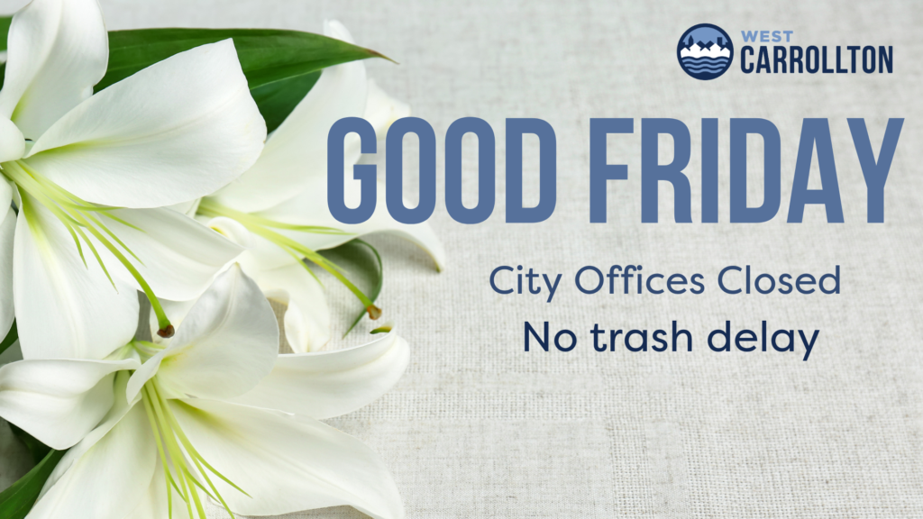 Lilies, Good Friday, City Offices Closed - No Trash Delay